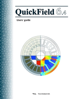 QuickField 6.4 User's Guide: QuickField is a user friendly and powerful Finite Element Analysis package for electromagnetic, heat transfer and stre by Dubitsky, Simon