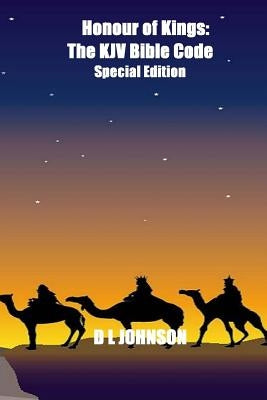 Honour of Kings: The KJV Bible Code SE by Johnson, D. L.