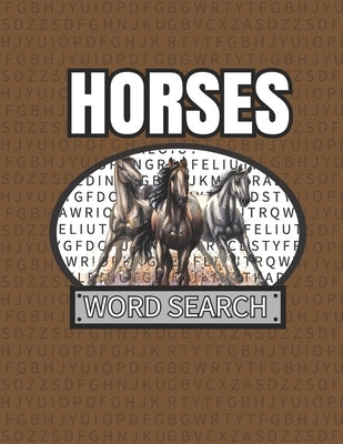 Horses Word Search: 50 Large Print Word Search Puzzles For People Who Love Horses by Crafton, Kelly