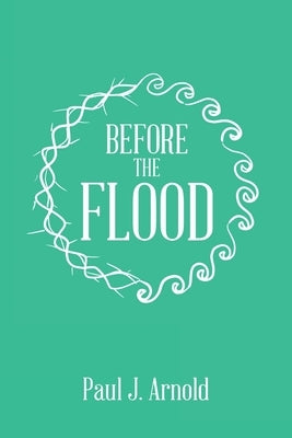 Before the Flood by Arnold, Paul J.