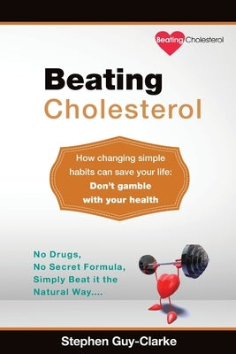 Beating Cholesterol by Guy-Clarke, Stephen Jon