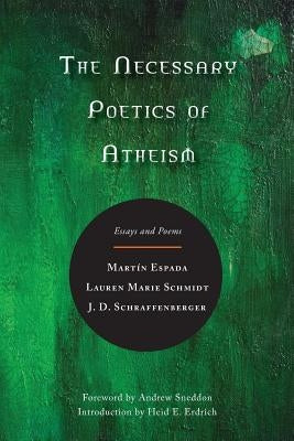 The Necessary Poetics of Atheism: Essays and Poems by Espada, Martín
