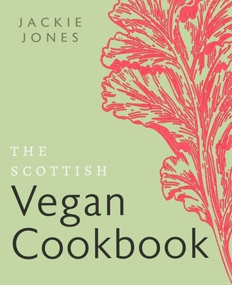The Scottish Vegan Cookbook by Jones, Jackie