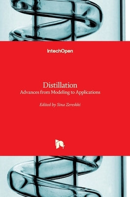 Distillation: Advances from Modeling to Applications by Zereshki, Sina