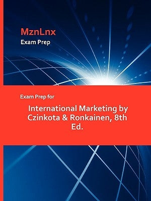 Exam Prep for International Marketing by Czinkota & Ronkainen, 8th Ed. by Mznlnx
