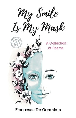 My Smile Is My Mask: A Collection of Poems by de Geronimo, Francesca