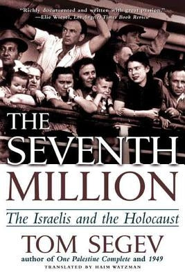 The Seventh Million: The Israelis and the Holocaust by Segev, Tom