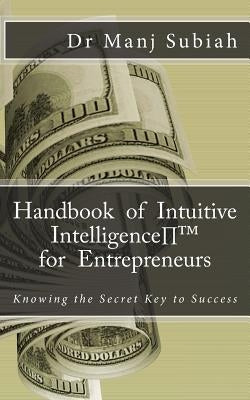Handbook of Intuitive Intelligence(TM) for Entrepreneurs: Knowing the Secret Key to Success by Subiah, Manj