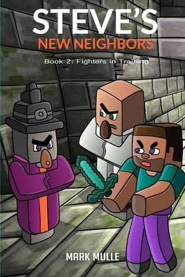 Steve's New Neighbors Book 2: Fighters in Training by Mulle, Mark