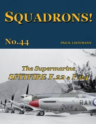 The Supermarine Spitfire F.22 & F.24 by Listemann, Phil H.