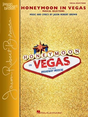 Honeymoon in Vegas: Vocal Selections - Vocal Line with Piano Accompaniment by Brown, Jason Robert