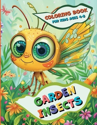 Garden Insects: Coloring Book for Kids Ages 4-8: Fun and Educational Bug Coloring Pages for Toddlers and Young Nature Lovers by Katarovska, Kateryna