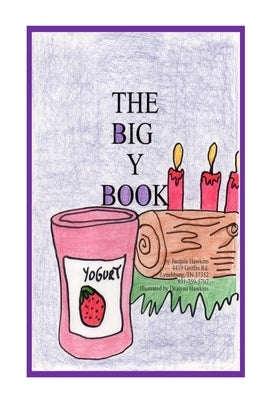 The Big Y Book: Part of The Big A-B-C Book series, a preschool picture book in rhyme with words starting with or including the letter by Hawkins, Dealyne Dawn
