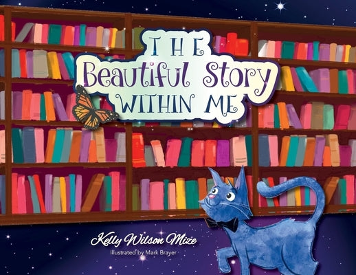 The Beautiful Story Within Me by Mize, Kelly Wilson