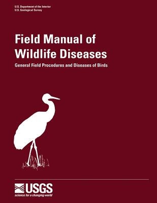 Field Manual of Wildlife Diseases - General Field Procedures and Diseases of Birds by Franson, J. Christian