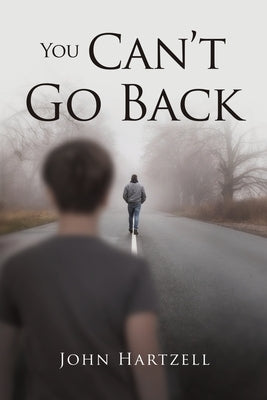 You Can't Go Back by Hartzell, John