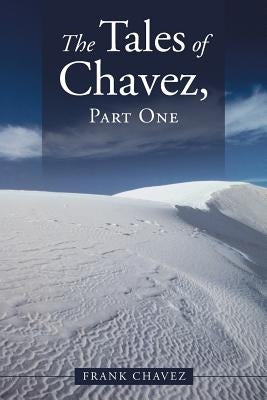 The Tales of Chavez, Part One by Chavez, Frank