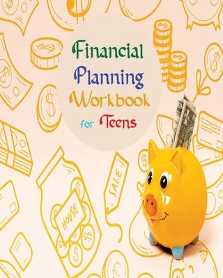 Financial Planning Workbook for Teens by Rundle, Ruks