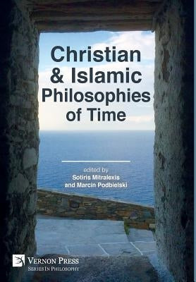 Christian and Islamic Philosophies of Time by Mitralexis, Sotiris