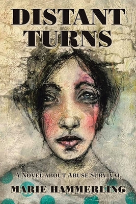 Distant Turns: A Novel About Abuse Survival by Hammerling, Marie