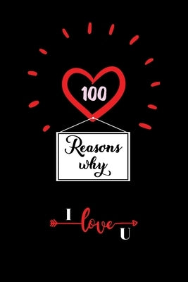 100 Reasons Why I Love You: Cute Valentines Day Gifts for Husband and Wife, Couples Gifts for Boyfriend and Girlfriend by Village, Rj Creative