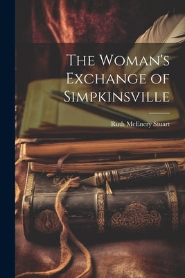 The Woman's Exchange of Simpkinsville by Stuart, Ruth McEnery