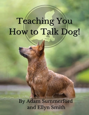 Teaching You How To Talk Dog! by Summerford, Adam
