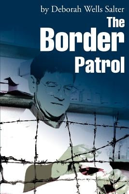 The Border Patrol by Salter, Deborah Wells