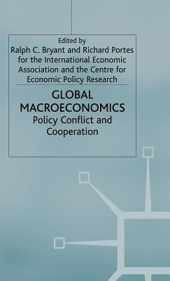 Global Macroeconomics: Policy Conflict and Co-Operation by Bryant, Ralph C.