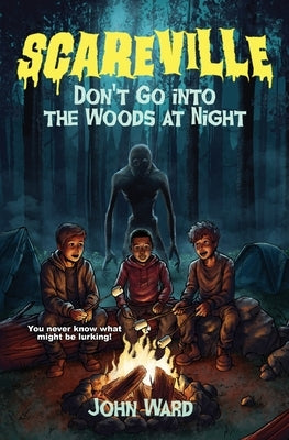 Don't Go Into the Woods at Night by Ward, John