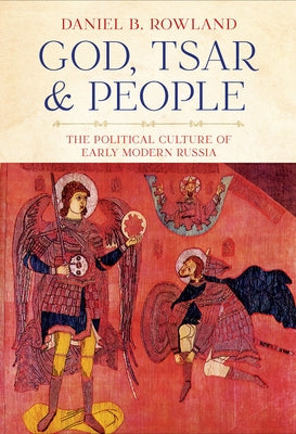 God, Tsar, and People by Rowland, Daniel B.