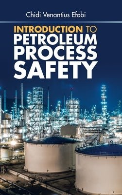 Introduction to Petroleum Process Safety by Efobi, Chidi Venantius