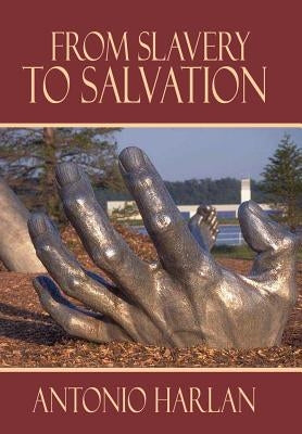 From Slavery to Salvation by Harlan, Antonio