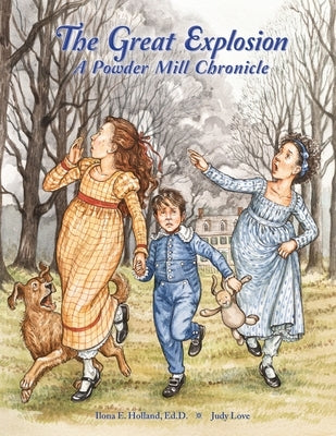 The Great Explosion A Powder Mill Chronicle by Holland, Ilona E.