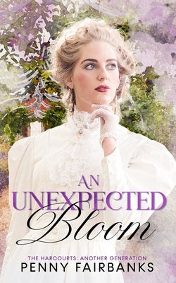 An Unexpected Bloom by Fairbanks, Penny