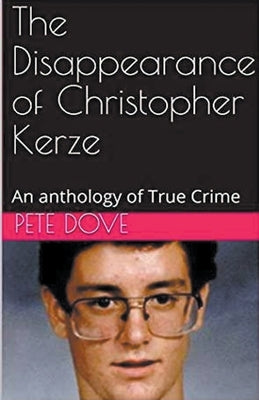 The Disappearance of Christopher Kerze by Dove, Pete