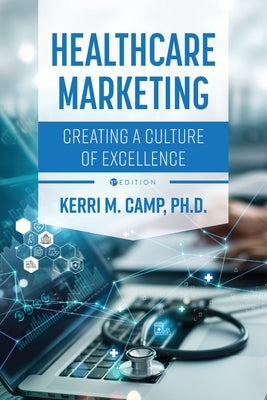 Healthcare Marketing: Creating a Culture of Excellence by Camp, Kerri M.