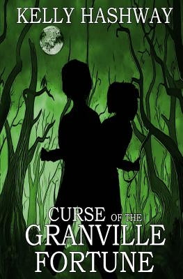 Curse of the Granville Fortune by Hashway, Kelly