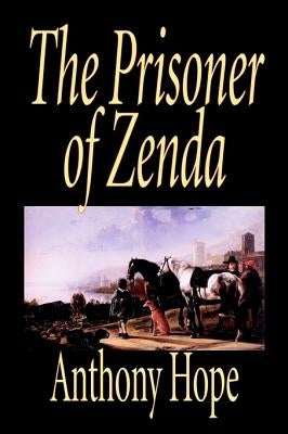 The Prisoner of Zenda by Anthony Hope, Fiction, Classics, Action & Adventure by Hope, Anthony