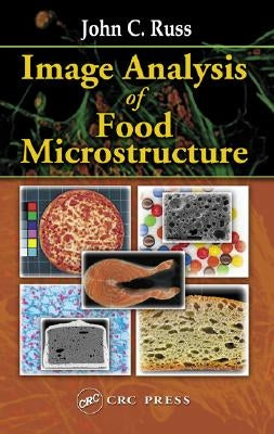 Image Analysis of Food Microstructure by Russ, John C.