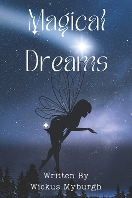 Magical Dreams: A Collection of Children's Bedtime Stories by Myburgh, Wickus