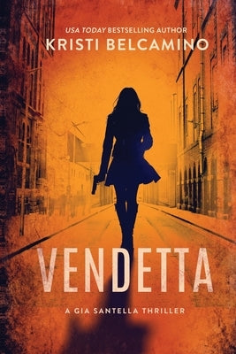 Vendetta: A Gia Santella Crime Thriller by Belcamino, Kristi