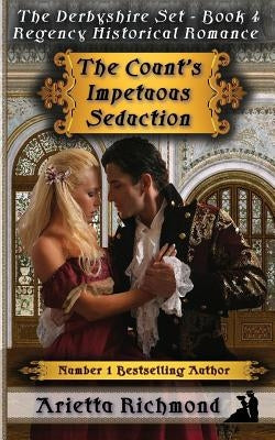 The Count's Impetuous seduction: Regency Historical Romance by Richmond, Arietta