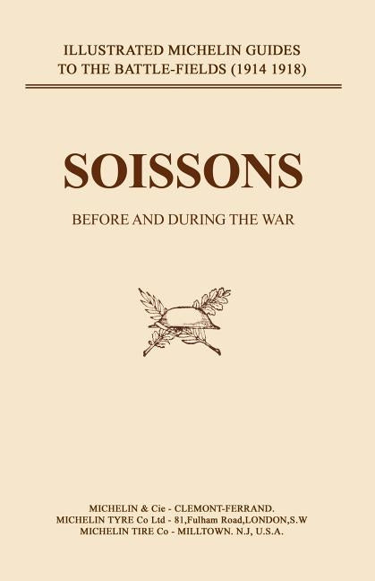 Bygone Pilgrimage. Soissons Before and During the War by Press, Naval &. Military