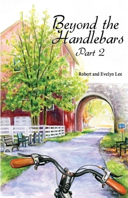 Beyond the Handlebars: Part 2 by Lee, Robert