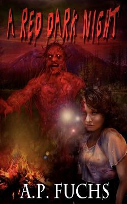 A Red Dark Night: A Novel of Blood, Gore and Terror by Fuchs, A. P.