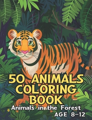 50 Animal Coloring Book for kid 8-12: Animals in the Forest by Lee, Kyoungsik