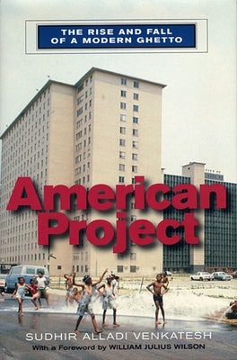 American Project: The Rise and Fall of a Modern Ghetto (Revised) by Venkatesh, Sudhir Alladi