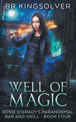 Well of Magic: An Urban Fantasy by Kingsolver, Br