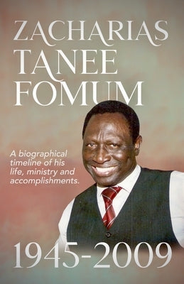 Zacharias Tanee Fomum: 1945-2009 by Fomum, Zacharias Tanee